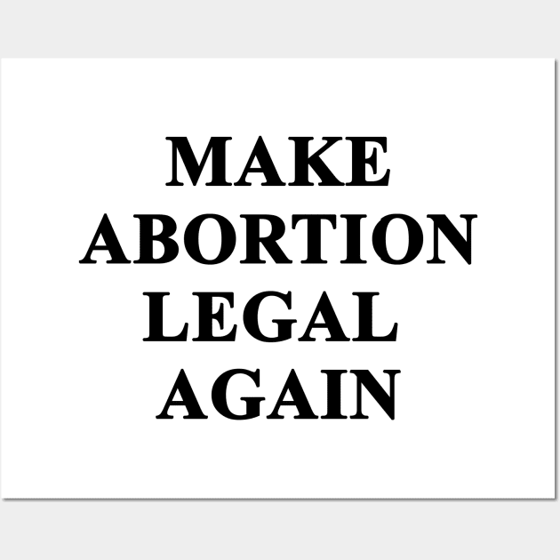 Make Abortion legal again Wall Art by valentinahramov